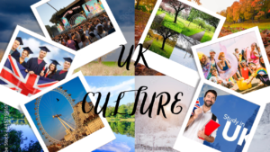 UK Culture Lifestyle, Higher Education, food, and Traditions